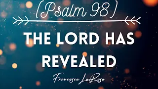 Psalm 98 - The Lord Has Revealed To The Nations - Francesca LaRosa (Official Lyric Video)