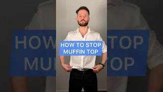 HOW TO STOP MUFFIN TOP (HOW TO TUCK YOUR SHIRT IN THE RIGHT WAY)