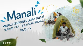 Manali Trekking Lama Dugh | Manali Budget Trip | Part 2 | Manali Vlog | Exploring Manali