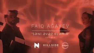 Faiq Ağayev — Səni Əvəz Eləmir (Remake) (Official Music Video)