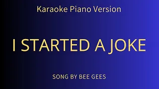 I STARTED A JOKE - BEE GEES - KARAOKE PIANO VERSION - WITH LYRICS