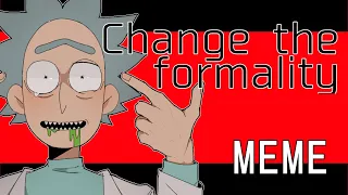 Change the Formality // meme (Rick and Morty) ⚠️flash