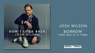 Josh Wilson - Borrow (One Day At A Time) (Official Audio)