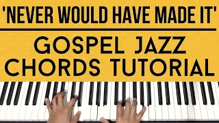 Never Would Have Made It | Gospel Jazz Chords | Piano Tutorial