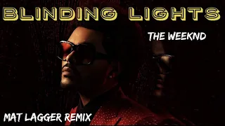 The Weeknd - Blinding Lights (Mat Lagger Remix) (EDM/Rock)