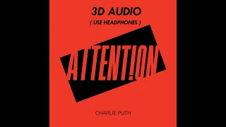(3D AUDIO!!) CHARLIE PUTH - ATTENTION (USE HEADPHONES!!!) Download Audio!!