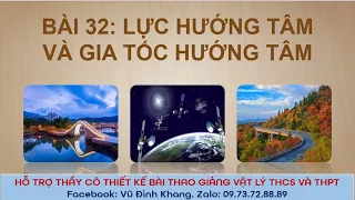 Bài 32  Lực hướng tâm và gia tốc hướng tâm Vật lý 10 KNTT (Vũ Đình Khang 0973728889)