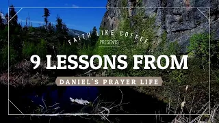 9 Lessons from Daniel's Prayer Life