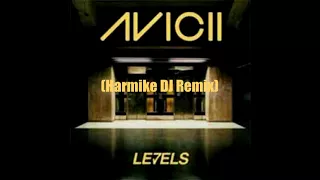Avicii - Levels (Harmike DJ Remix)