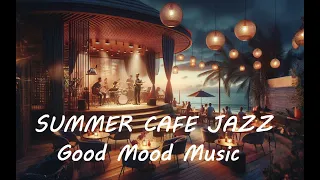 Summer Cafe Jazz - Good Mood music