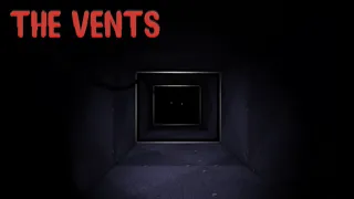 The vents...ARE TERRIFYING [HORROR]