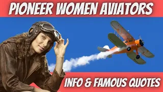 AMAZING PIONEER WOMEN AVIATORS - Info and Famous Quotes