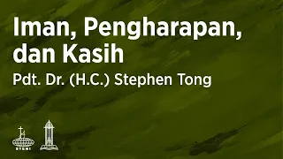 Iman, Pengharapan, dan Kasih (E30) - Pdt. Dr. (H.C.) Stephen Tong