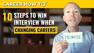 10 Steps to Win Any Job Interview when Changing Careers