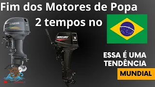 Fim do Motor de Popa 2 Tempos no Brasil?