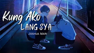 Kung Ako Lang Sya - Joshua Mari | (Lyriic Video)