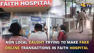 NON-LOCAL CAUGHT TRYING TO MAKE FAKE ONLINE TRANSACTIONS AT DIMAPUR’s FAITH HOSPITAL