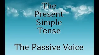 The Passive Voice - The Present Simple Tense