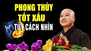 Phong Thủy Xấu hay Tốt tùy cách nhìn của mỗi người _ Vấn Đáp Thầy Thích Pháp Hòa