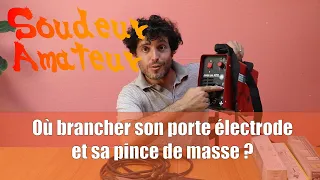 Où brancher son porte électrode et sa pince de masse ? Apprendre à souder à l'arc MMA