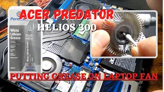 Acer Predator Helios 300 Fan Noise Fixed with Grease