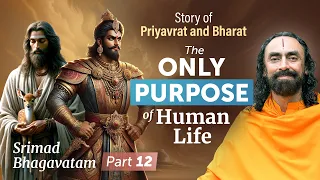 The Only Purpose of Human Life - Priyavrat and Bharat Story | Bhagavatham Ep 12 Swami Mukundananda