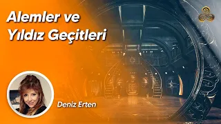 Alemler ve Yıldız Geçitleri | Deniz Erten