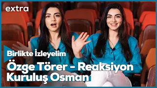 Özge Törer Kuruluş Osman Reaksiyon Videosu | Birlikte İzleyelim