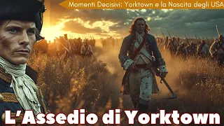 The Dawn of the United States of America: The Siege of Yorktown.