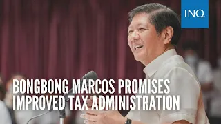 Bongbong Marcos promises improved tax administration