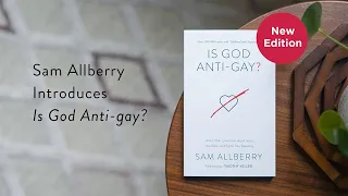 Sam Allberry Introduces Is God Anti-Gay?
