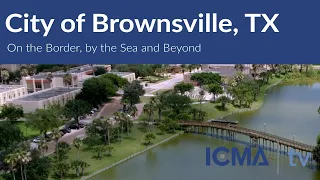 City of Brownsville, TX - On the Border, by the Sea and Beyond