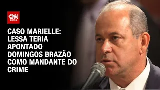 Caso Marielle: Lessa teria apontado Domingos Brazão como mandante do crime | LIVE CNN