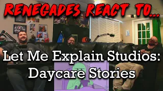 Renegades React to... @LetMeExplainStudios - Daycare Stories
