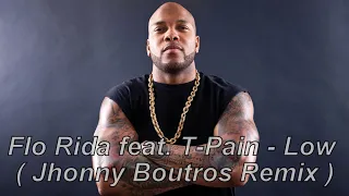 Flo Rida feat. T-Pain - Apple Bottom Jeans " Low " ( Jhonny Boutros Remix )
