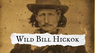 Unveiling the legend of Wild Bill Hickok | Part One