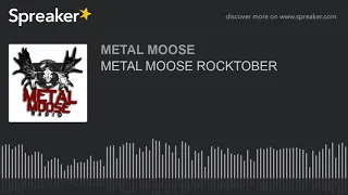 METAL MOOSE ROCKTOBER