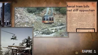 Uncovered In the Archives Episode 6: Palm Springs Aerial Tramway