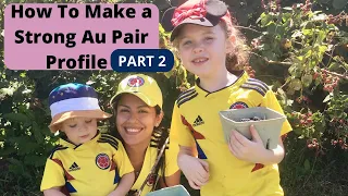 How To Make A Strong Au Pair Profile: Part 2