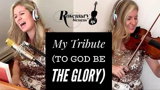 “My Tribute (To God Be The Glory)” by Andrae Crouch - Rosemary Siemens (Beautiful Hymn Cover)