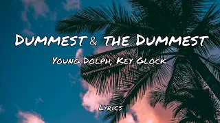 Young Dolph, Key Glock - Dummest & The Dummest (Lyrics)