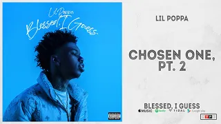 Lil Poppa - "Chosen One, Pt. 2" (Blessed, I Guess)