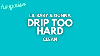 Lil Baby & Gunna - Drip Too Hard (Clean + Lyrics)