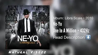 (432Hz) Ne-Yo - One In A Million