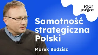 Marek Budzisz: Strategiczna samotność Polski. Jak myśleć o celach narodowych? Czy NATO nas obroni?