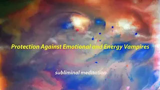 10 Hrs/Protection Against Emotional and Energy Vampires/Subliminal Meditation/Find Inner Strength