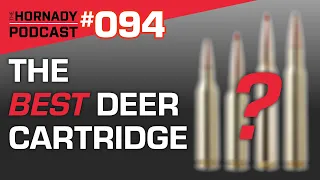 Ep. 094 - The BEST Deer Cartridge?