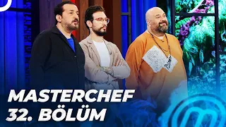 MASTERCHEF TÜRKİYE 32. BÖLÜM