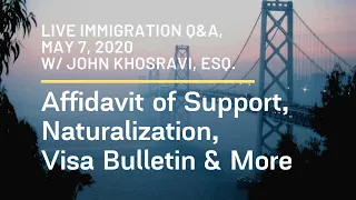 Live Immigration Q&A (Full): Affidavit of Support, Naturalization, Visa Bulletin & More, May 7, 2020