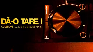 Cabron feat. Smiley & Guess Who - Dă-o tare! [Official track HQ]